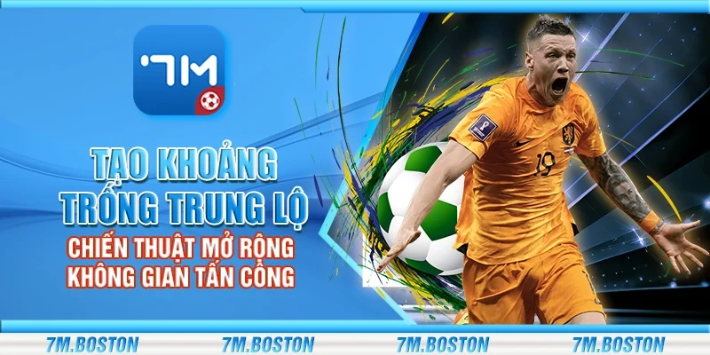 Tạo Khoảng Trống Trung Lộ - Chiến Thuật Mở Rộng Không Gian Tấn Công